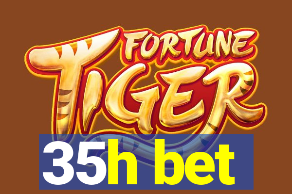 35h bet